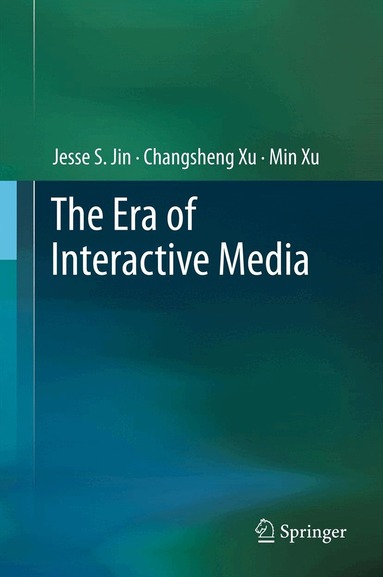 Jesse S. Jin, Changsheng Xu, Min Xu - Era of Interactive Media, Inbunden
