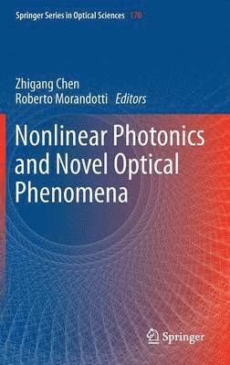 Zhigang Chen, Roberto Morandotti - Nonlinear Photonics and Novel Optical Phenomena, Inbunden