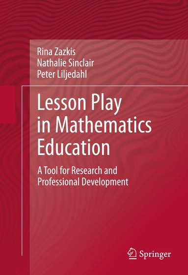 Rina Zazkis, Nathalie Sinclair, Peter Liljedahl - Lesson Play in Mathematics Education:, Inbunden