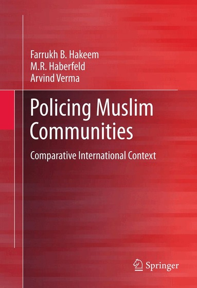Farrukh B. Hakeem, M.R. Haberfeld, Arvind Verma - Policing Muslim Communities, Inbunden