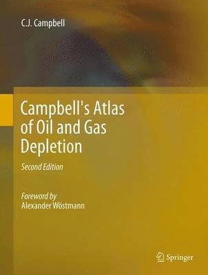 Colin J Campbell, Colin J. Campbell - Campbell's Atlas of Oil and Gas Depletion, Inbunden