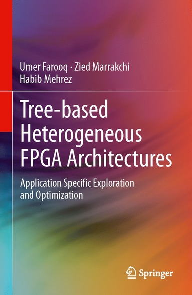 bokomslag Tree-based Heterogeneous FPGA Architectures