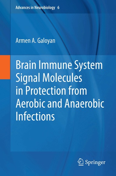 Armen A. Galoyan - Brain Immune System Signal Molecules in Protection from Aerobic and Anaerobic Infections, Inbunden