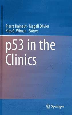 Pierre Hainaut, Magali Olivier, Klas G. Wiman - p53 in the Clinics, Inbunden
