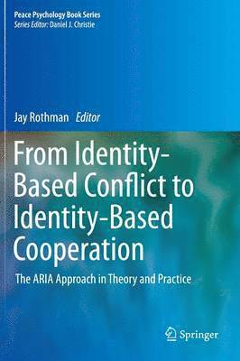 Jay Rothman - From Identity-Based Conflict to Identity-Based Cooperation, Inbunden