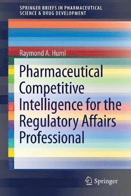 Pharmaceutical Competitive Intelligence for the Regulatory Affairs Professional 1