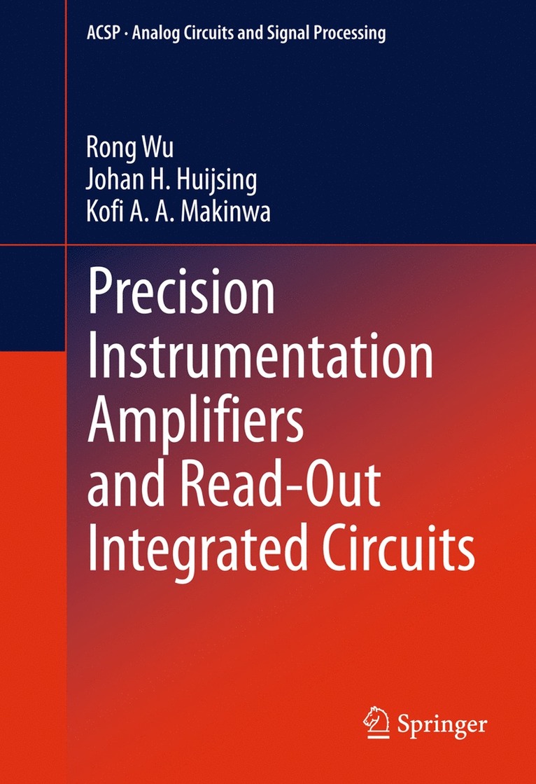 Rong Wu, Johan H. Huijsing, Kofi A Makinwa - Precision Instrumentation Amplifiers and Read-Out Integrated Circuits, Inbunden