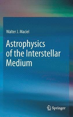 Astrophysics of the Interstellar Medium