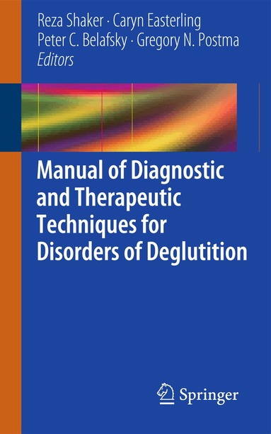 Reza Shaker, Caryn Easterling, Peter C. Belafsky, Gregory N. Postma - Manual of Diagnostic and Therapeutic Techniques for Disorders of Deglutition, Häftad