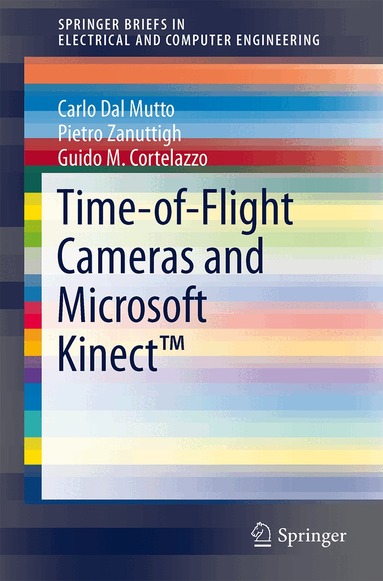 Carlo Dal Mutto, Pietro Zanuttigh, Guido M Cortelazzo - Time-of-Flight Cameras and Microsoft Kinect™, Häftad