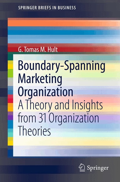 G. Tomas M. Hult - Boundary-Spanning Marketing Organization, Häftad