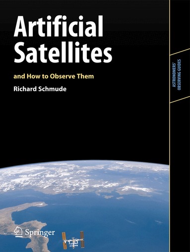 Richard Schmude, Jr. - Artificial Satellites and How to Observe Them, Häftad