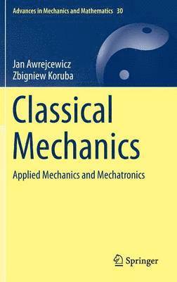 Jan Awrejcewicz, Zbigniew Koruba - Classical Mechanics, Inbunden
