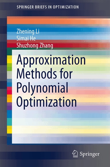 Zhening Li, Simai He, Shuzhong Zhang - Approximation Methods for Polynomial Optimization, Häftad