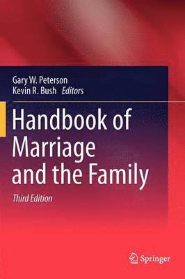 Gary W. Peterson, Kevin R. Bush - Handbook of Marriage and the Family, Inbunden