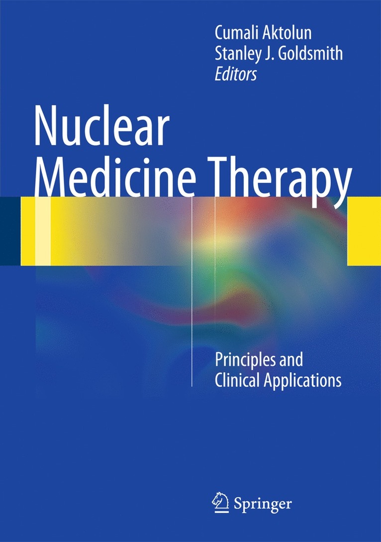 Cumali Aktolun, Stanley J. Goldsmith, Stanley J Goldsmith - Nuclear Medicine Therapy, Inbunden