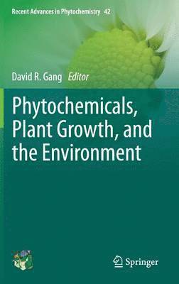 David R Gang, David R. Gang - Phytochemicals, Plant Growth, and the Environment, Inbunden