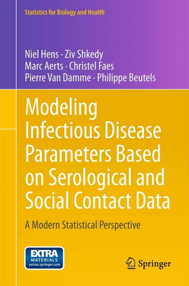 Niel Hens, Ziv Shkedy, Marc Aerts, Christel Faes, Pierre Van Damme, Philippe Beutels - Modeling Infectious Disease Parameters Based on Serological and Social Contact Data, Inbunden