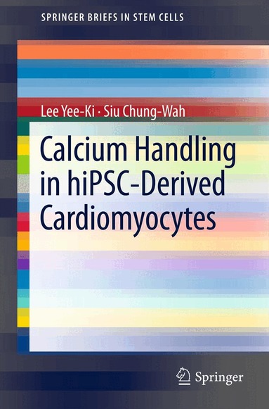 Lee Yee-Ki, Siu Chung-Wah - Calcium Handling in hiPSC-Derived Cardiomyocytes, Häftad