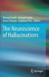 bokomslag The Neuroscience of Hallucinations