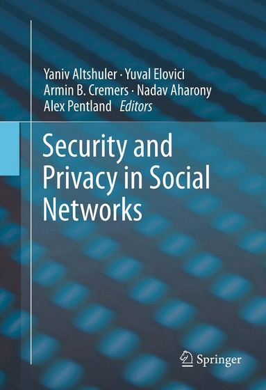 Yaniv Altshuler, Yuval Elovici, Armin B. Cremers, Nadav Aharony, Alex Pentland - Security and Privacy in Social Networks, Inbunden