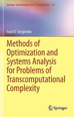 Methods of Optimization and Systems Analysis for Problems of Transcomputational Complexity 1