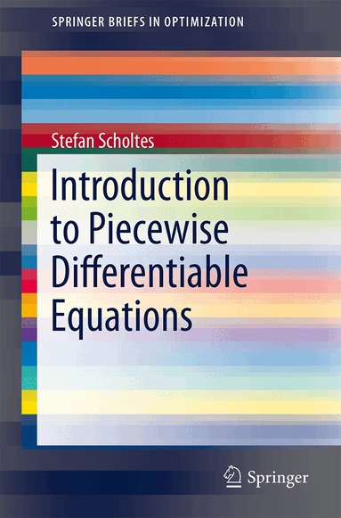 Stefan Scholtes - Introduction to Piecewise Differentiable Equations, Häftad