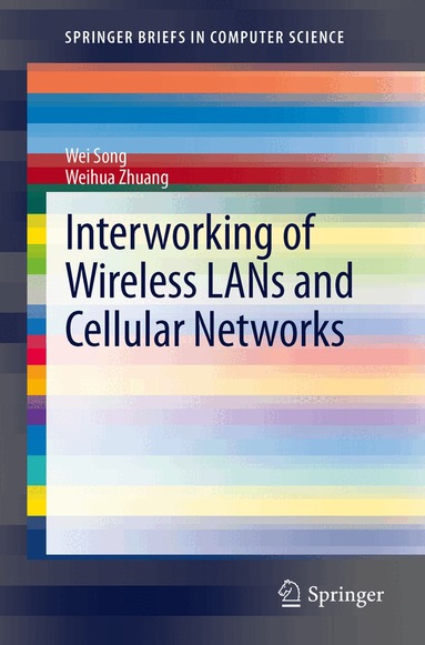 Wei Song, Weihua Zhuang - Interworking of Wireless LANs and Cellular Networks, Häftad