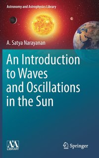 bokomslag An Introduction to Waves and Oscillations in the Sun