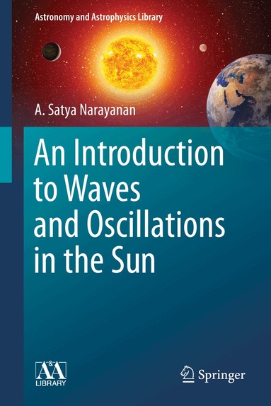 A. Satya Narayanan - Introduction to Waves and Oscillations in the Sun, Inbunden