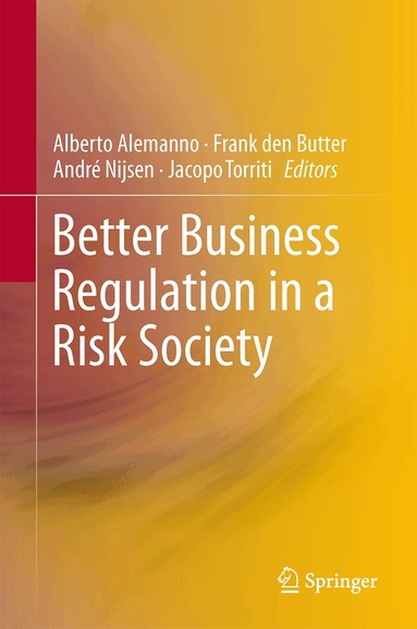 Alberto Alemanno, Frank den Butter, André Nijsen, Jacopo Torriti - Better Business Regulation in a Risk Society, Inbunden