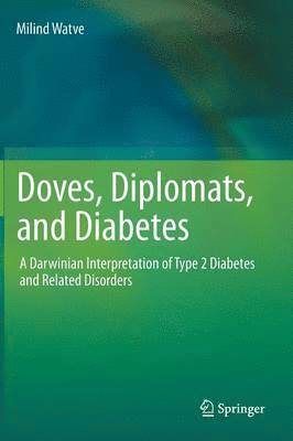 Milind Watve - Doves, Diplomats, and Diabetes, Inbunden