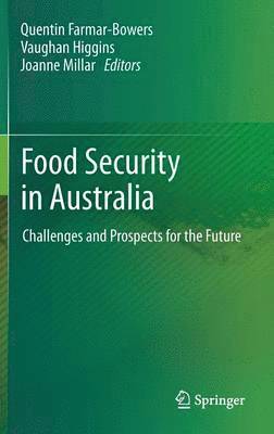 Quentin Farmar-Bowers, Vaughan Higgins, Joanne Millar - Food Security  in Australia, Inbunden