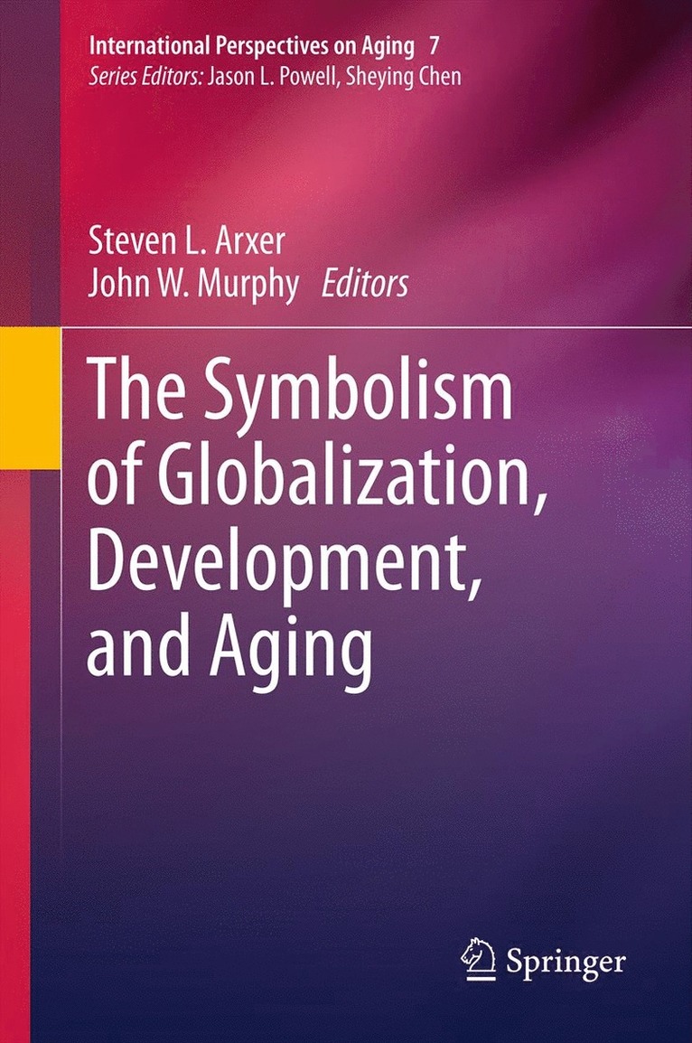 Steven L. Arxer, John W. Murphy - Symbolism of Globalization, Development, and Aging, Inbunden