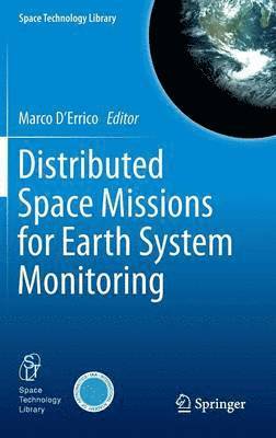 Marco D'Errico, Marco D&#39;Errico, D&, Marco Errico - Distributed Space Missions for Earth System Monitoring, Inbunden