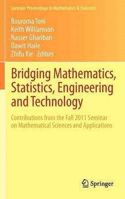 Bourama Toni, Keith Williamson, Nasser Ghariban, Dawit Haile, Zhifu Xie - Bridging Mathematics, Statistics, Engineering and Technology, Inbunden