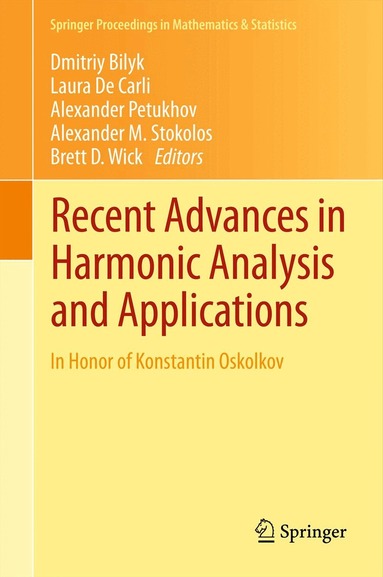 Dmitriy Bilyk, Laura De Carli, Alexander Petukhov, Alexander M. Stokolos, Brett D. Wick - Recent Advances in Harmonic Analysis and Applications, Inbunden