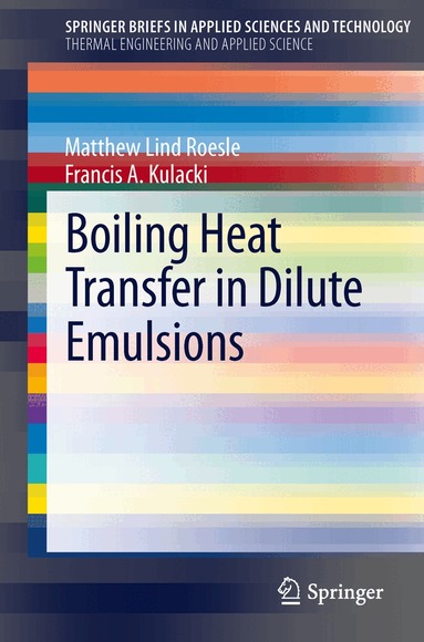 Matthew Lind Roesle, Francis A. Kulacki - Boiling Heat Transfer in Dilute Emulsions, Häftad