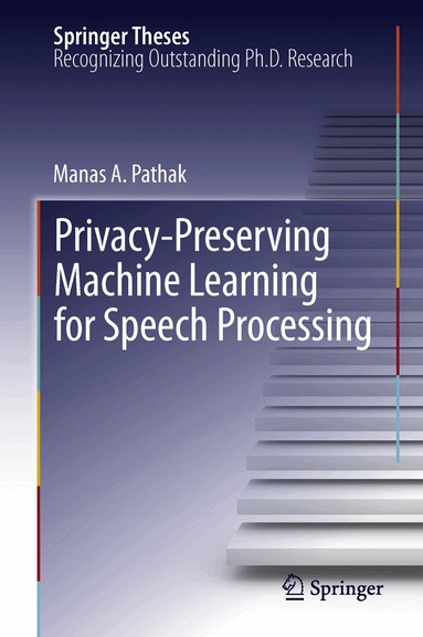 Manas A. Pathak - Privacy-Preserving Machine Learning for Speech Processing, Inbunden