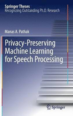 Privacy-Preserving Machine Learning for Speech Processing 1