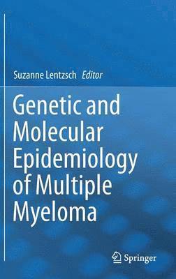 Genetic and Molecular Epidemiology of Multiple Myeloma 1