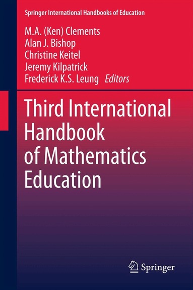 M.A. (Ken) Clements, Alan Bishop, Christine Keitel-Kreidt, Jeremy Kilpatrick, Frederick Koon-Shing Leung - Third International Handbook of Mathematics Education, Inbunden