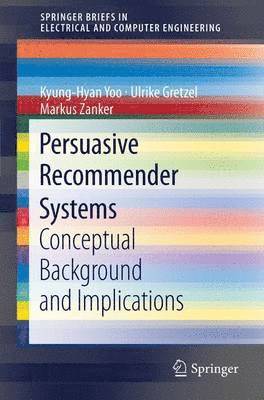 Kyung-Hyan Yoo, Ulrike Gretzel, Markus Zanker - Persuasive Recommender Systems, Häftad