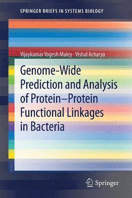 Vijaykumar Yogesh Muley, Vishal Acharya - Genome-Wide Prediction and Analysis of Protein-Protein Functional Linkages in Bacteria, Häftad