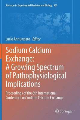 bokomslag Sodium Calcium Exchange: A Growing Spectrum of Pathophysiological Implications