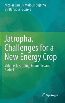 Nicolas Carels, Mulpuri Sujatha, Bir Bahadur - Jatropha, Challenges for a New Energy Crop, Inbunden