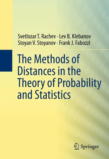 Svetlozar T. Rachev, Lev Klebanov, Stoyan V. Stoyanov, Frank Fabozzi - Methods of Distances in the Theory of Probability and Statistics, Inbunden