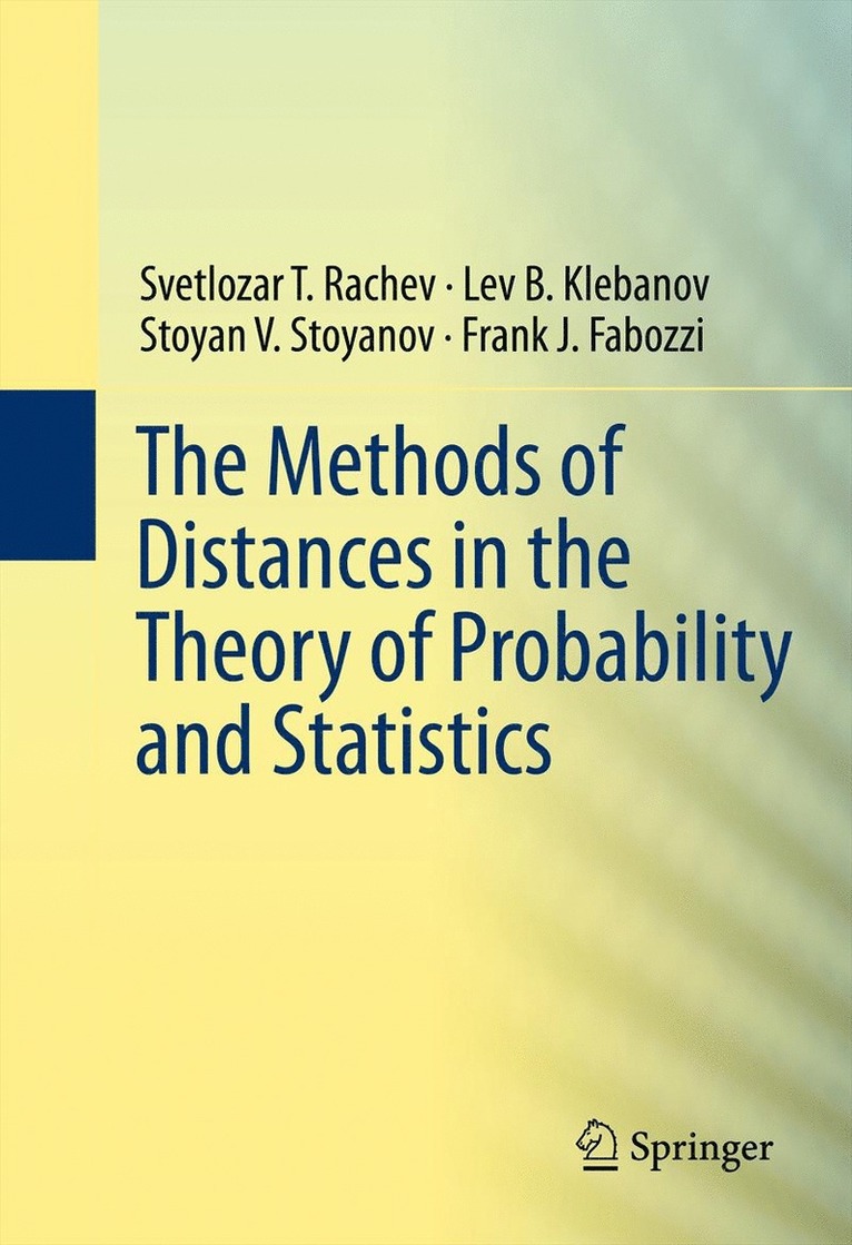 Svetlozar T. Rachev, Lev Klebanov, Stoyan V. Stoyanov, Frank Fabozzi - Methods of Distances in the Theory of Probability and Statistics, Inbunden