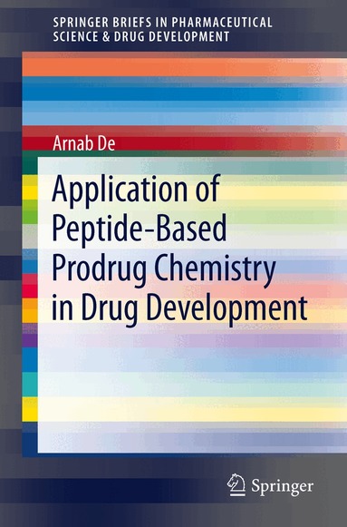 Arnab De - Application of Peptide-Based Prodrug Chemistry in Drug Development, Häftad