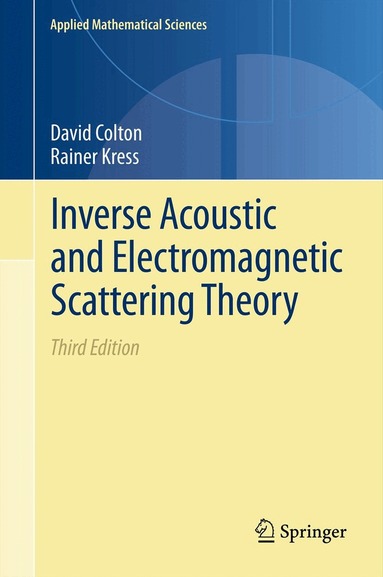 David Colton, Rainer Kress - Inverse Acoustic and Electromagnetic Scattering Theory, Inbunden